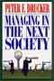 Drucker - Managing in the next society